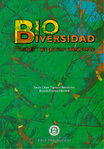 Biodiversidad: 'a-cido' Un Placer Conocerte, De Paulo Tigreros, Andrés Herrera. 9587251043, Vol. 1. Editorial Editorial U. Jorge Tadeo Lozano, Tapa Blanda, Edición 2012 En Español, 2012