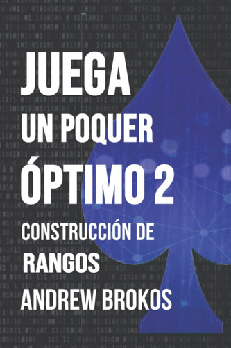 Libro: Juega Un Poquer Óptimo 2: Construcción Rangos (span