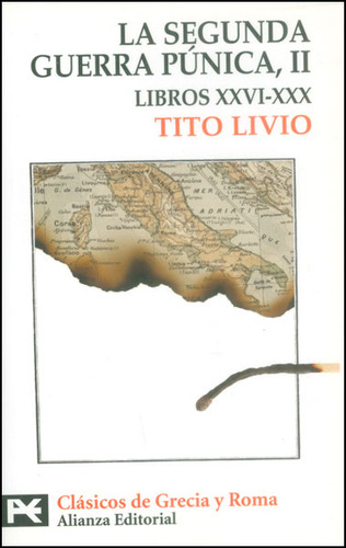 La Segunda Guerra Púnica, Ii. Libros Xxvi-xxx, De Tito Livio. Serie 8420649627, Vol. 1. Editorial Alianza Distribuidora De Colombia Ltda., Tapa Blanda, Edición 2009 En Español, 2009