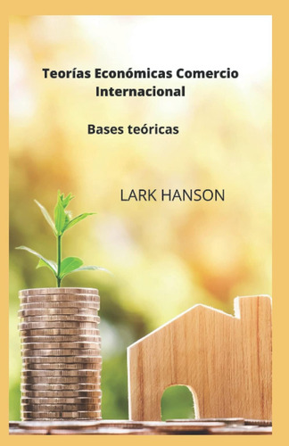 Libro: Teorías Económicas Comercio Internacional: Bases