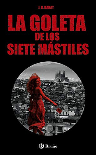 La goleta de los siete mástiles (Castellano - JUVENIL - PARALELO CERO), de Barat, J. R.. Editorial BRUÑO, tapa pasta blanda, edición edicion en español, 2021