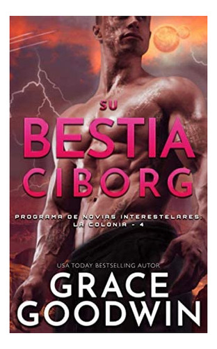 Libro: Su Bestia Ciborg (programa De Novias Interestelares®: