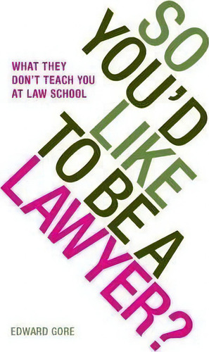 So You'd Like To Be A Lawyer?, De Edward Gore. Editorial Coptic, Tapa Blanda En Inglés
