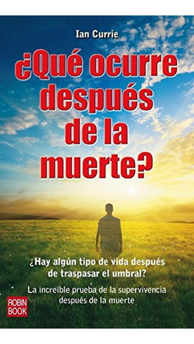 Ãâ¿quãâ© Ocurre Despuãâ©s De La Muerte?, De Currie, Ian. Editorial Ediciones Robinbook, S.l., Tapa Blanda En Español