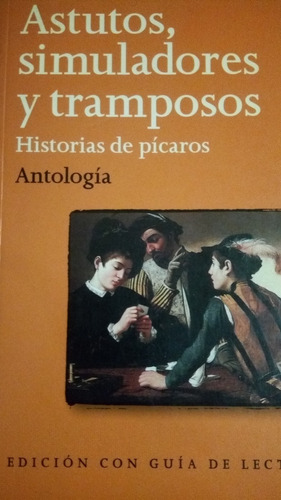 Astutos, Simuladores Y Tramposos - Historias De Pícaros  