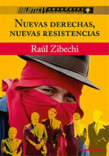 Nuevas derechas, nuevas resistencias, de Raúl Zibechi. Serie 9585555181, vol. 1. Editorial Ediciones desde abajo, tapa blanda, edición 2019 en español, 2019