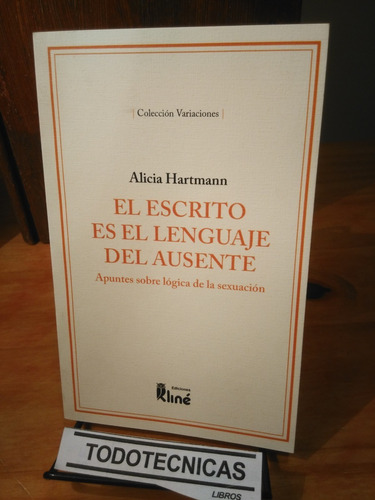 El Escrito Es El Lenguaje Del Ausente - Alicia Harmann  -kl-