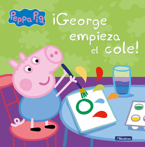 Ãâ¡george Empieza El Cole! (un Cuento De Peppa Pig), De Hasbro,. Editorial Beascoa, Tapa Dura En Español