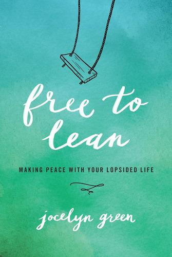 Free To Lean: Making Peace With Your Lopsided Life, De Green, Jocelyn. Editorial Our Daily Bread Publishing, Tapa Blanda En Inglés