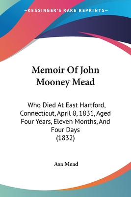 Libro Memoir Of John Mooney Mead: Who Died At East Hartfo...