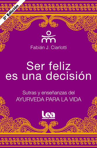 Ser Feliz Es Una Decisión - Fabián J. Ciarlotti