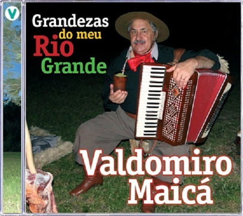 Cd - Valdomiro Maica - Grandezas Do Meu Rio Grande