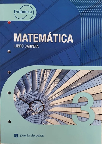 Matemática 3. Ed. Puerto De Palos ( Serie Dinámica