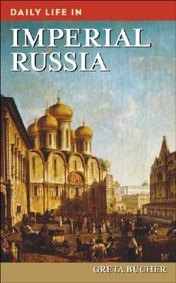 Libro Daily Life In Imperial Russia - Bucher, Greta