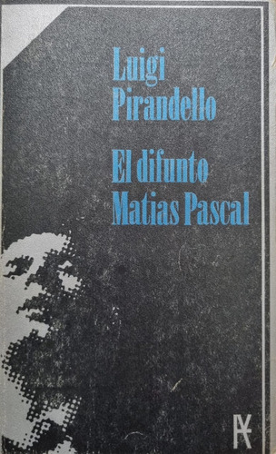 El Difunto Matias Pascal - Luigi Pirandello