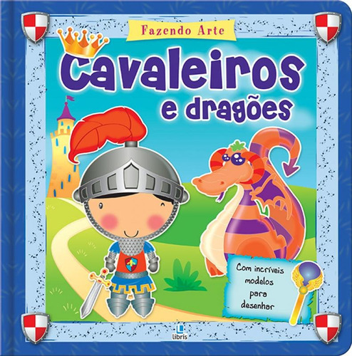 Fazendo Arte Cavaleiros E Dragoes, De Marta Anais Garcia Hermosilla. Editora Libris, Capa Mole Em Português