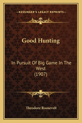 Libro Good Hunting: In Pursuit Of Big Game In The West (1...