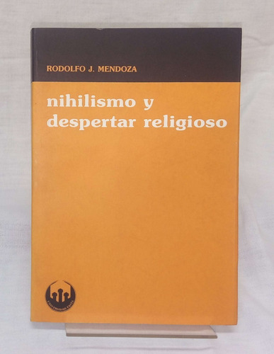 Nihilismo Y Despertar Religioso - Rodolfo J. Mendoza