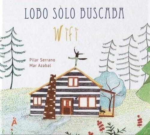 Libro: Lobo Solo Buscaba Wifi. Vv.aa.. Amigos Del Papel