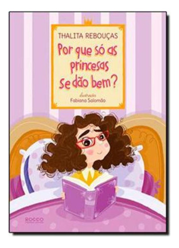 Por que só as princesas se dão bem?, de Rebouças, Thalita. Editora Rocco Ltda, capa dura em português, 2013