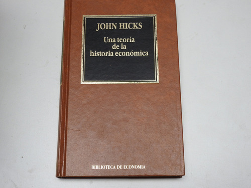 Una Teoria De La Historia Economica - John Hicks - L605 