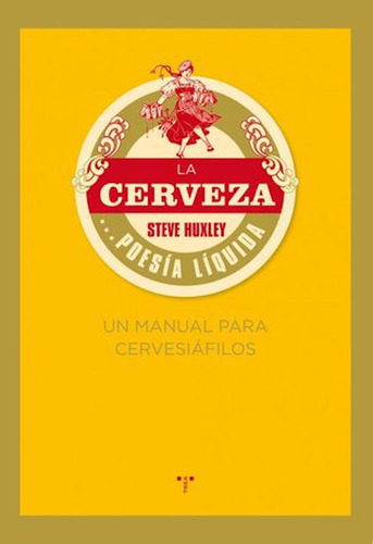 Libro La Cerveza... Poesã­a Lã­quida. Un Manual Para Cerv...