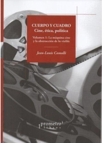Jean Louis Comolli - Cuerpo Y Cuadro Vol 1