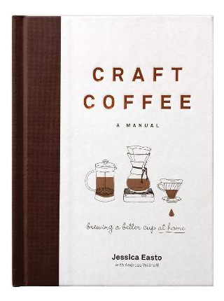 Libro Craft Coffee: A Manual : Brewing A Better Cup At Ho...