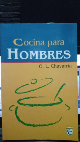 Cocina Para Hombres. O. L. Chavarria