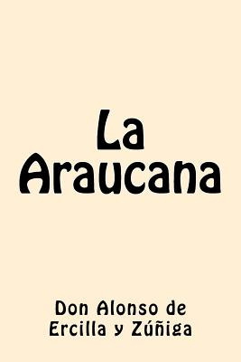 Libro La Araucana - Zuniga, Don Alonso De Ercilla Y.