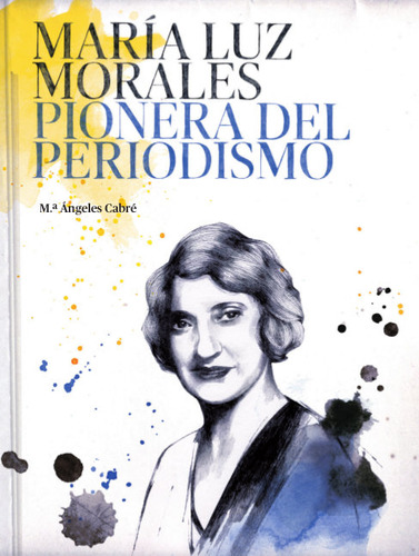 Libro Marãa Luz Morales. Pionera Del Periodismo - Cabrã©...