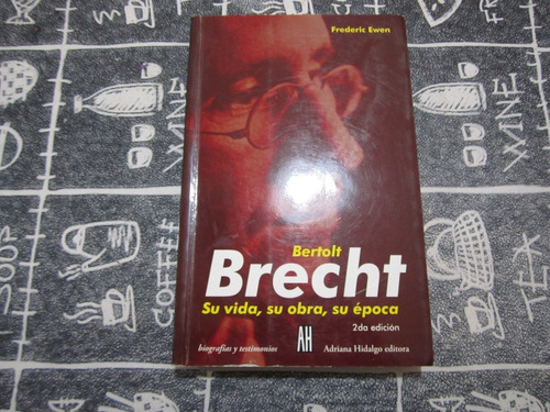 Su Vida, Su Obra, Su Epoca - Bertolt Brecht