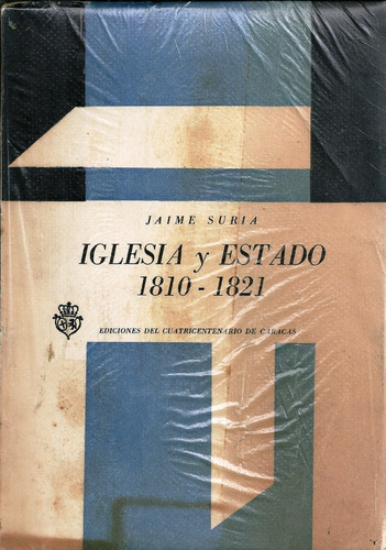 Relaciones Iglesia Estado En Venezuela 1810-1821 Jaime Suri