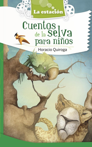 Cuentos De Selva Para Niños - H. Quiriga - La Estacion