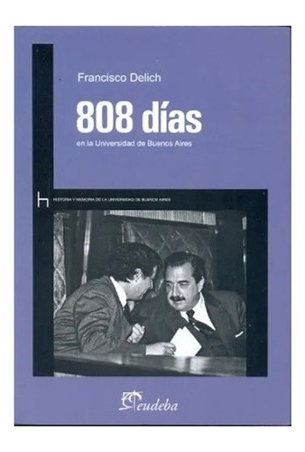 808 Dias En La Universidad De Bs.as - Delich Nuevo!