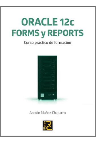 Libro - Libro Técnico Oracle 12c Forms Y Reports Curso Prác
