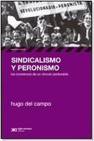 Libro Sindicalismo Y Peronismo   2 Ed De Hugo Del Campo