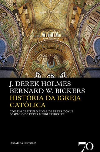 Libro História Da Igreja Católica De Holmes Derek Edicoes 70