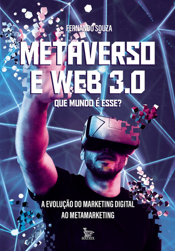 Metaverso E Web 3.0: Que Mundo É Esse?: A Evolução Do Mar, De Fernando Souza. Editora Matrix, Capa Mole Em Português