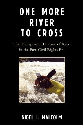 Libro One More River To Cross : The Therapeutic Rhetoric ...