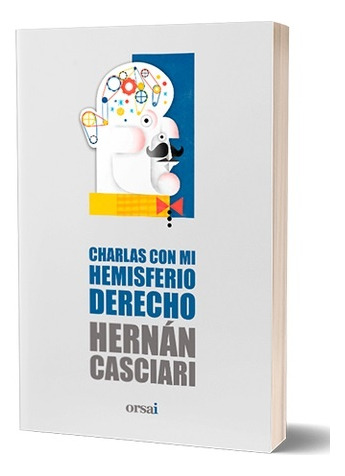 Charlas Con Mi Hemisferio Derecho - Hernan Casciari