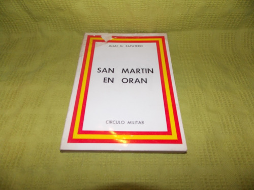 San Martín En Orán - Juan M. Zapatero - Círculo Militar