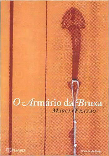 O Armário Da Bruxa, De Marcia Frazao. Editora Planeta, Capa Mole Em Português