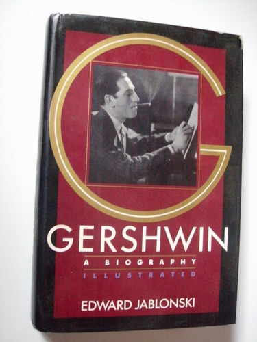 Gershwin A Biography Illustrated - Edward Jablonski 1987