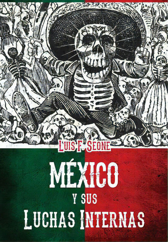 Mexico Y Sus Luchas Internas: Resena Sintetica De Los Movimientos Revolucionarios De 1910 A 1920, De Seoane, Luis F.. Editorial Westphalia Pr, Tapa Blanda En Español
