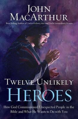 Libro Twelve Unlikely Heroes - John F. Macarthur