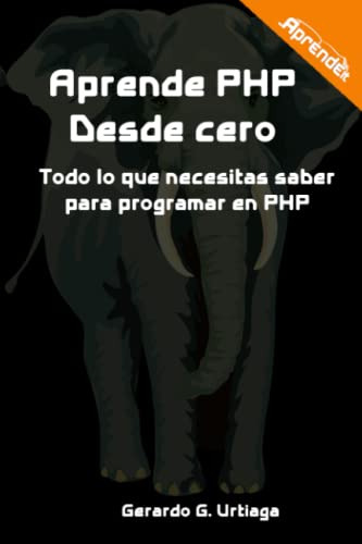 Aprende Php Desde Cero: Todo Lo Que Necesitas Para Programar