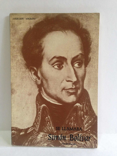 Libro Se Llamaba Simón Bolívar Edición Especial Año 1982
