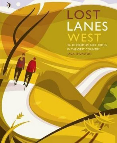 Libro: Lost Lanes West Country: 36 Glorious Bike Rides In