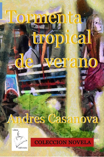Libro: Tormenta Tropical De Verano (cuba: Tan Alegre Como Su